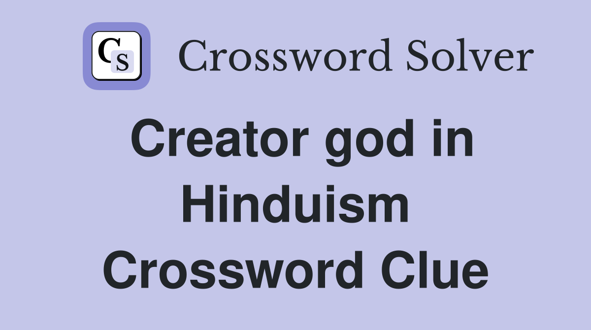 Creator god in Hinduism Crossword Clue Answers Crossword Solver